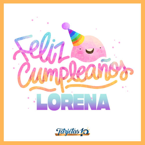feliz cumpleaños Lorena personalizado